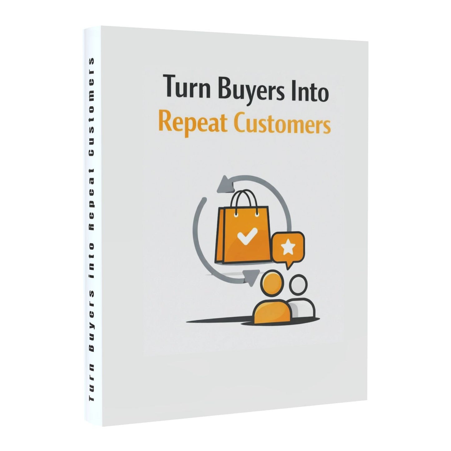 Turn Buyers Into Repeat Customers