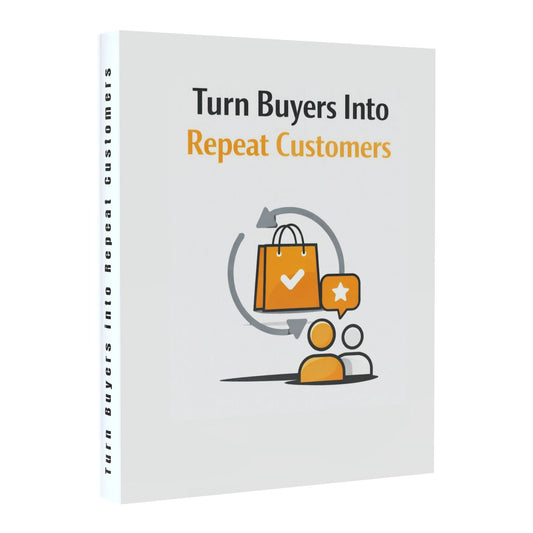 Turn Buyers Into Repeat Customers
