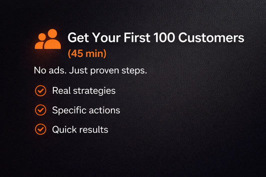Live Call: Get Your First 100 Customers (45min)
